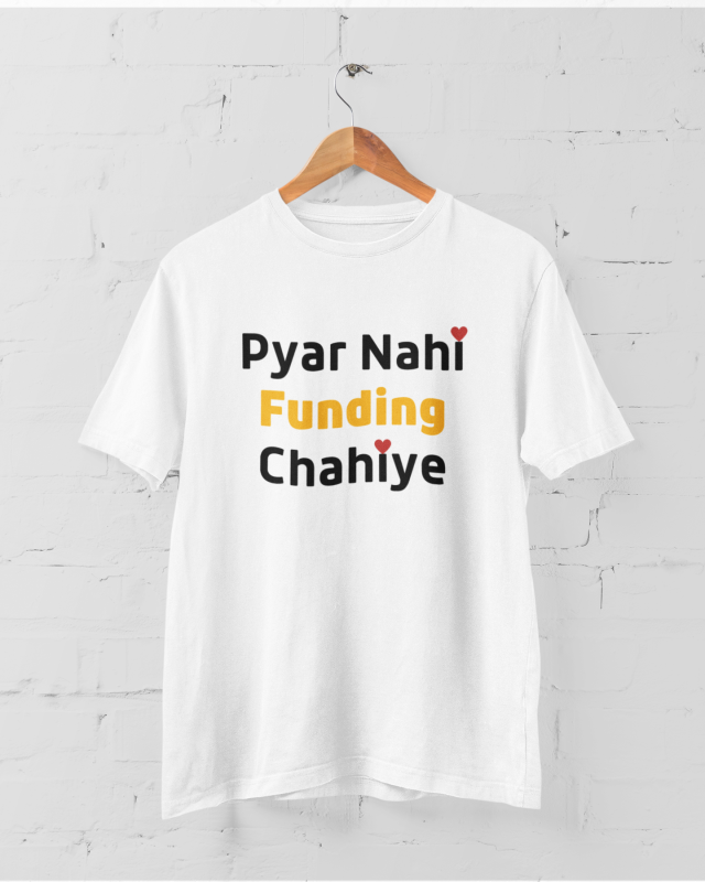 Pyar nhi funding chahiye Unisex T-shirt